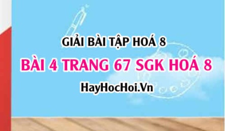 Giải bài 4 trang 67 SGK Hoá 8: Công thức chuyển đổi giữa khối lượng, lượng chất và thể tích